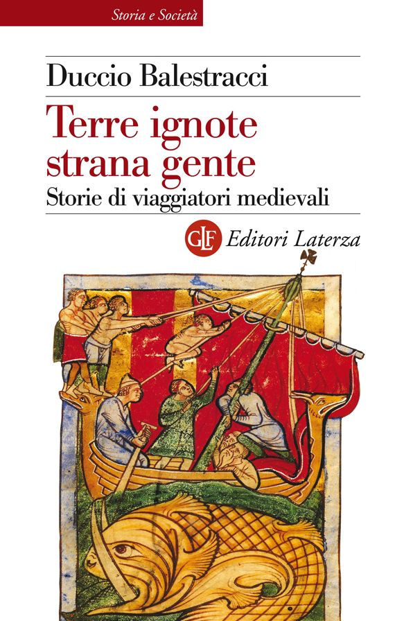 Terre ignote strana gente: Storie di viaggiatori medievali