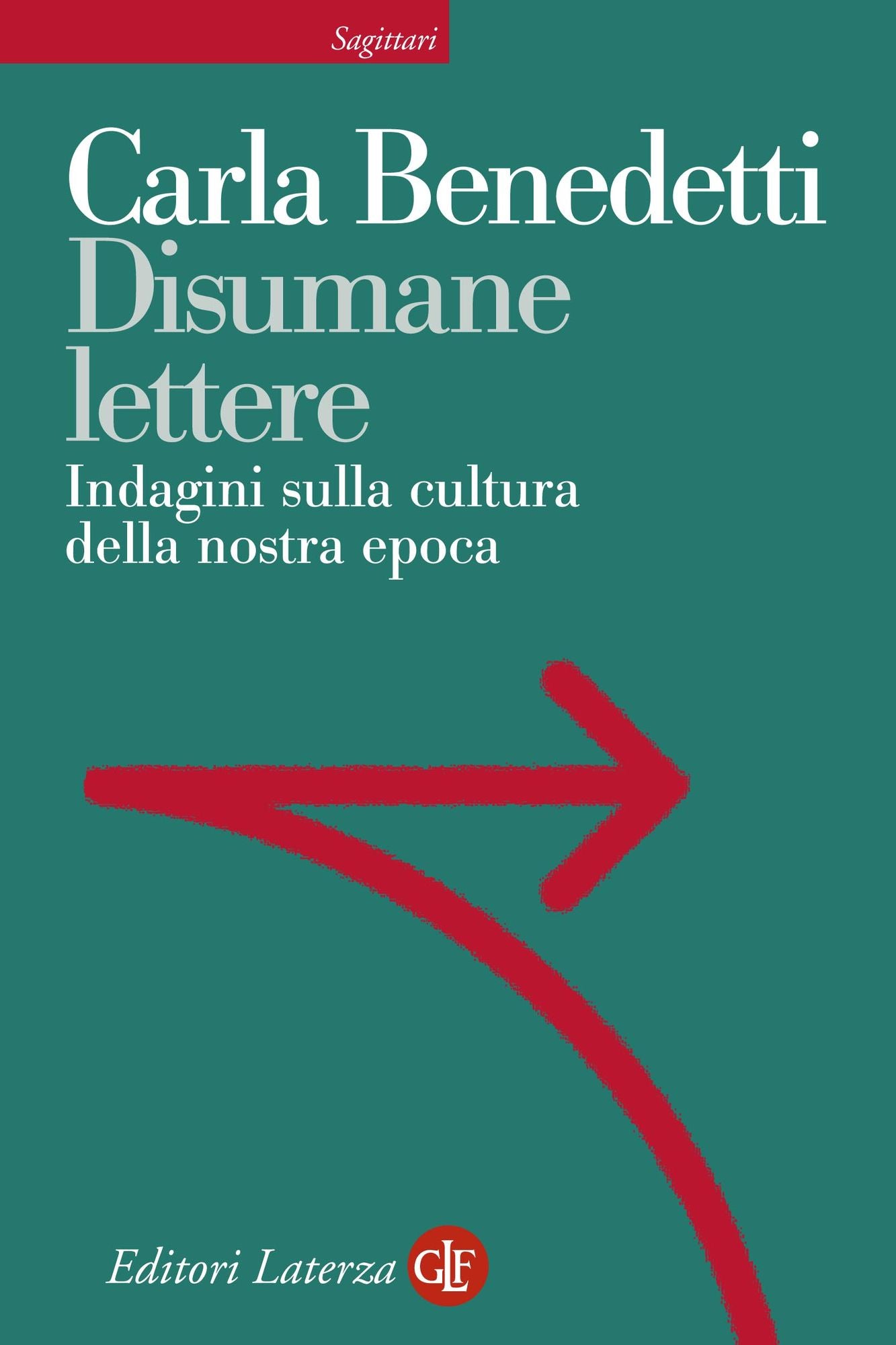 Disumane lettere: Indagini sulla cultura della nostra epoca