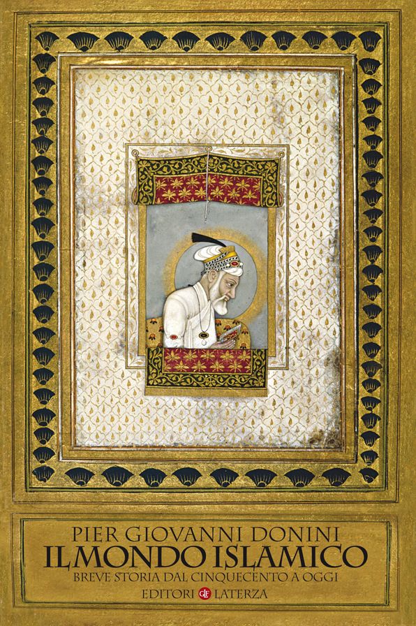 Il mondo islamico: Breve storia dal Cinquecento a oggi