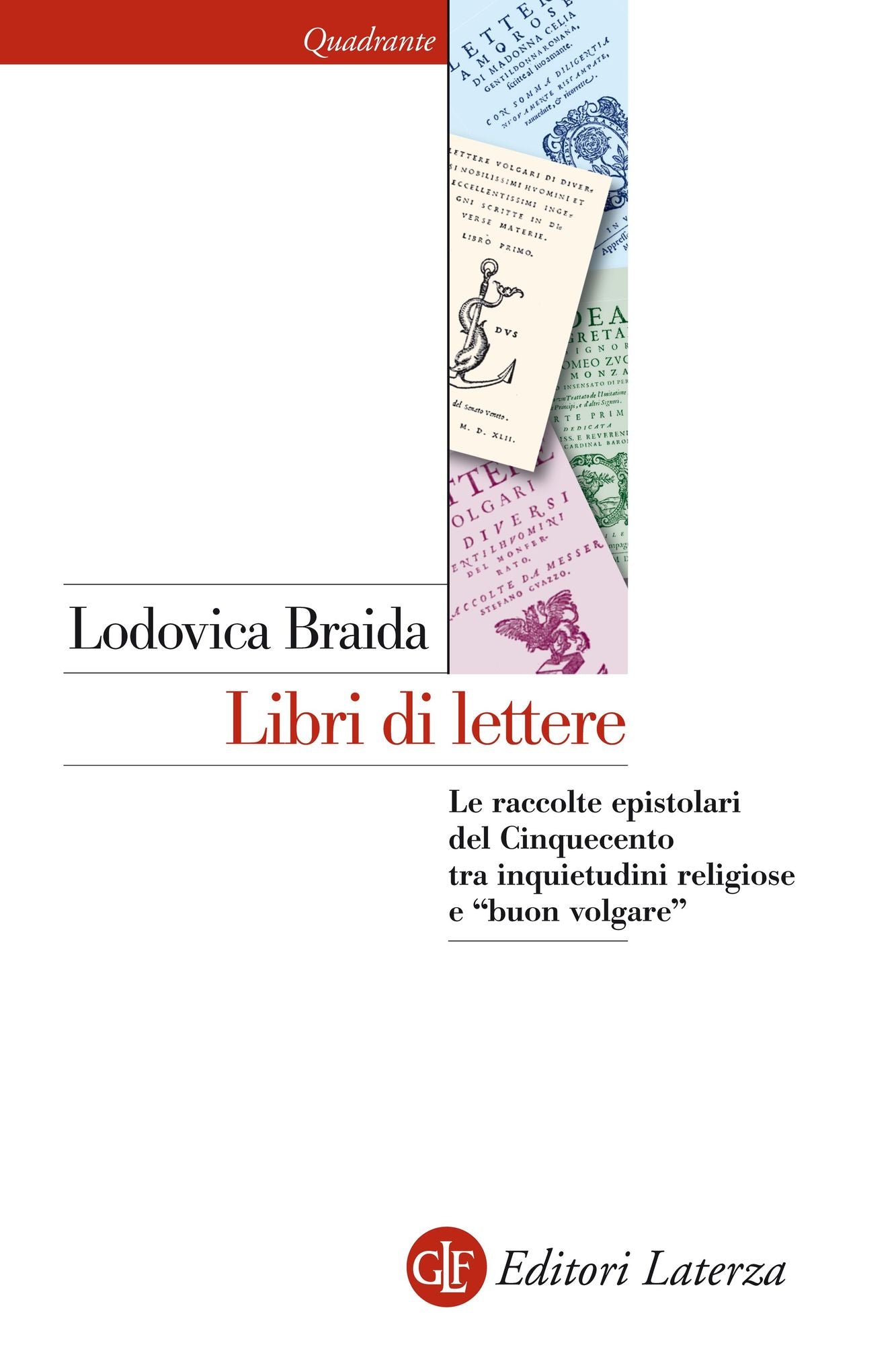 Libri di lettere: Le raccolte epistolari del Cinquecento tra inquietudini religiose e "buon volgare"