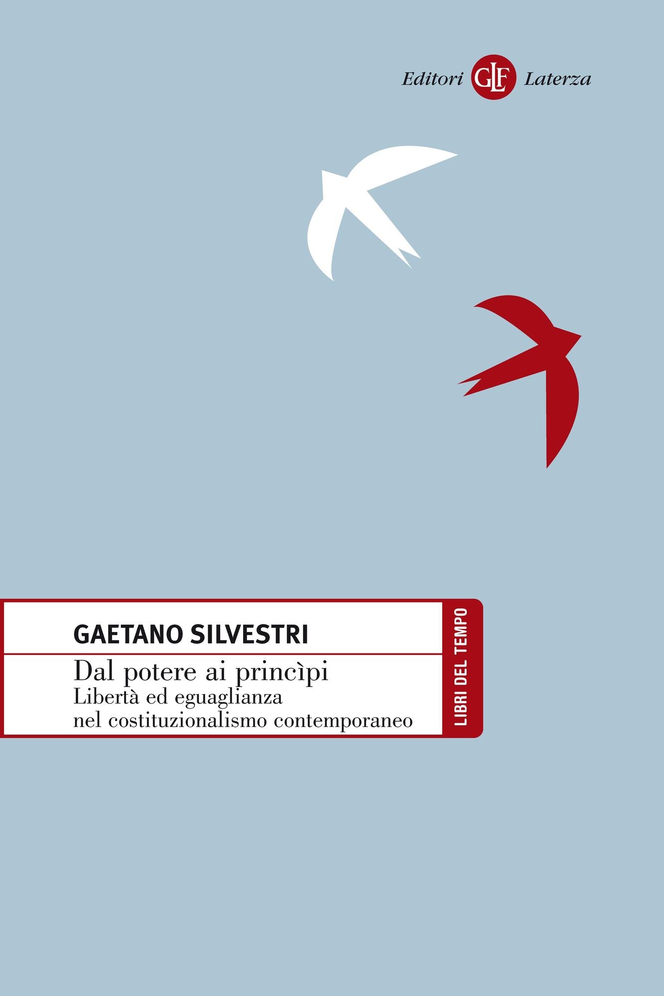 Dal potere ai princìpi: Libertà ed eguaglianza nel costituzionalismo contemporaneo