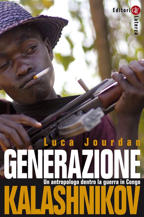 Generazione Kalashnikov: Un antropologo dentro la guerra in Congo