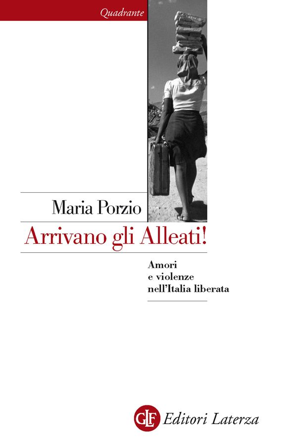 Arrivano gli Alleati!: Amori e violenze nell'Italia liberata