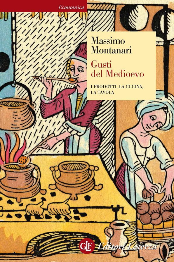 Gusti del Medioevo: I prodotti, la cucina, la tavola