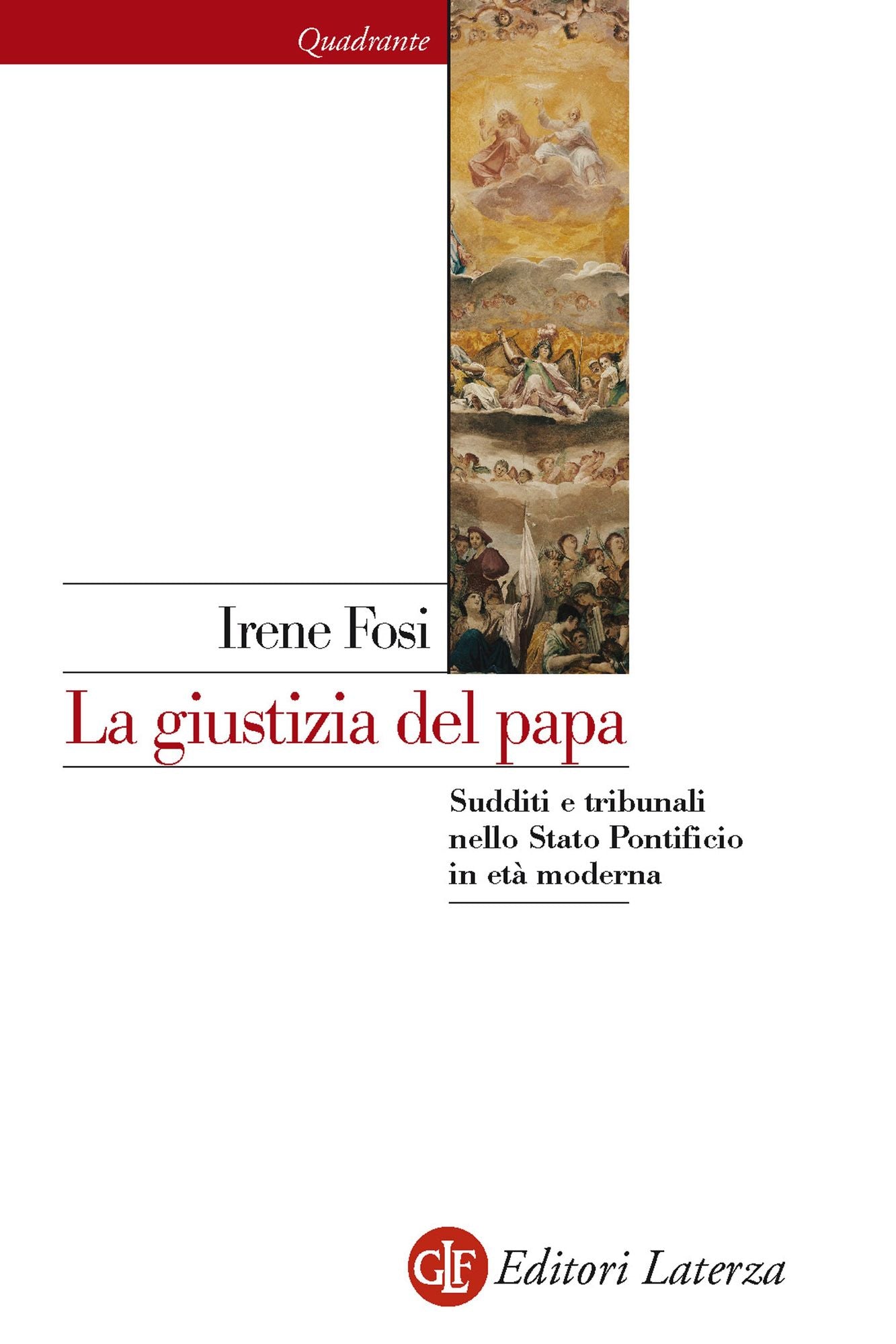 La giustizia del papa: Sudditi e tribunali nello Stato Pontificio in età moderna