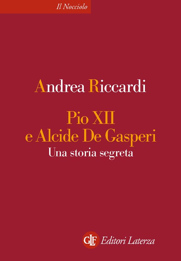 Pio XII e Alcide De Gasperi: Una storia segreta