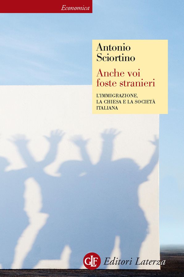 Anche voi foste stranieri: L'immigrazione, la Chiesa e la società italiana