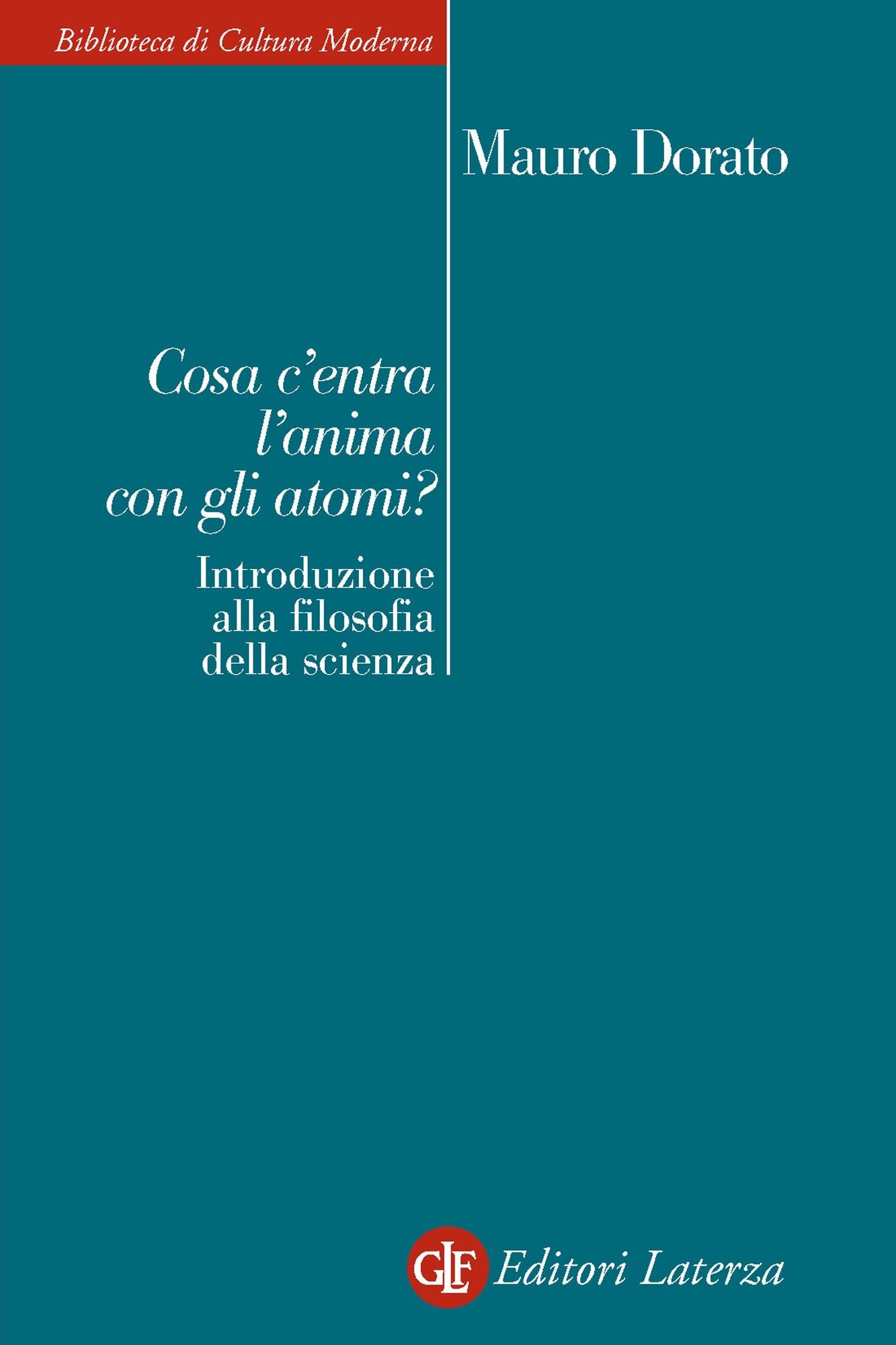 Cosa c'entra l'anima con gli atomi?: Introduzione alla filosofia della scienza