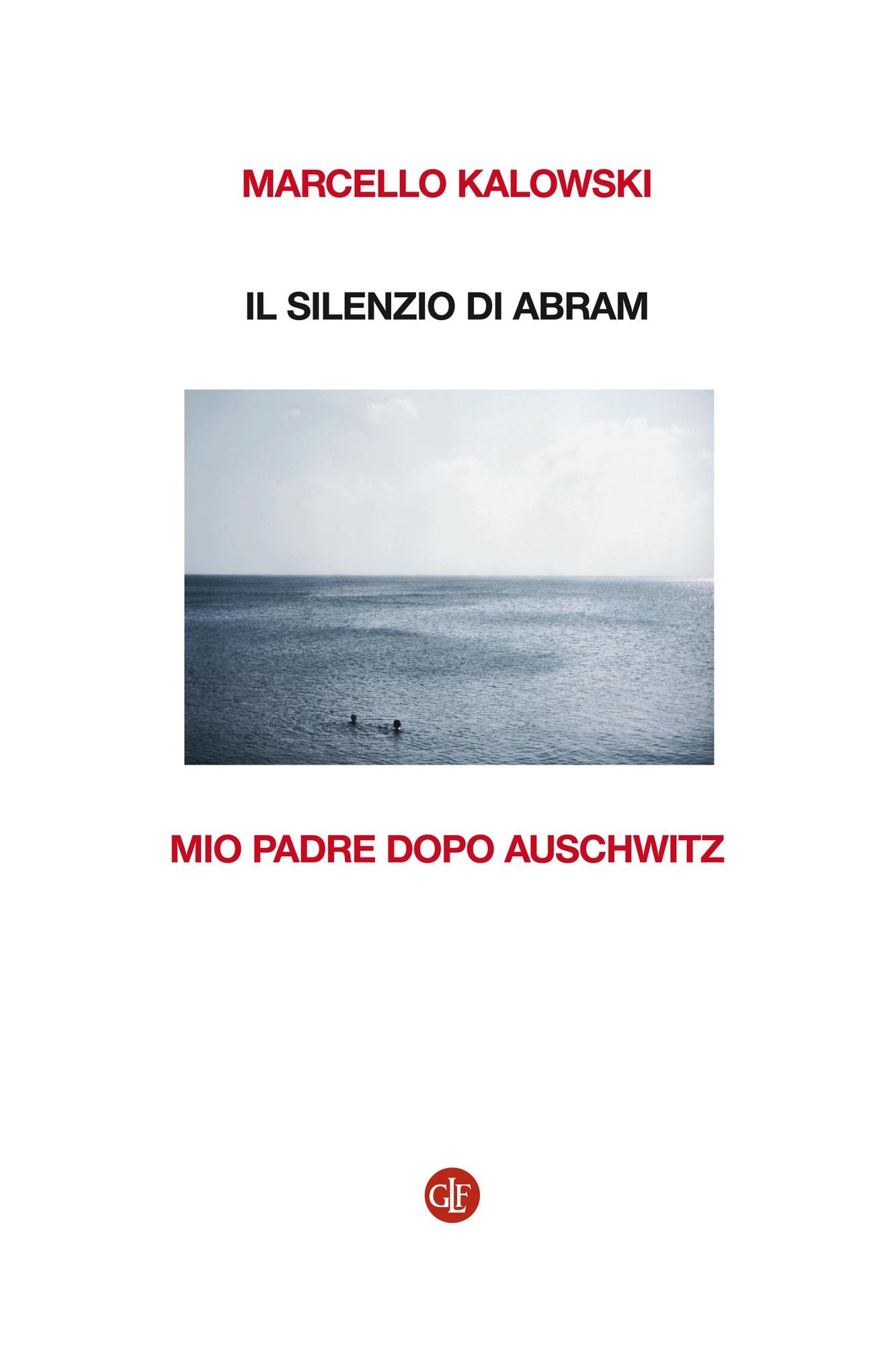 Il silenzio di Abram: Mio padre dopo Auschwitz