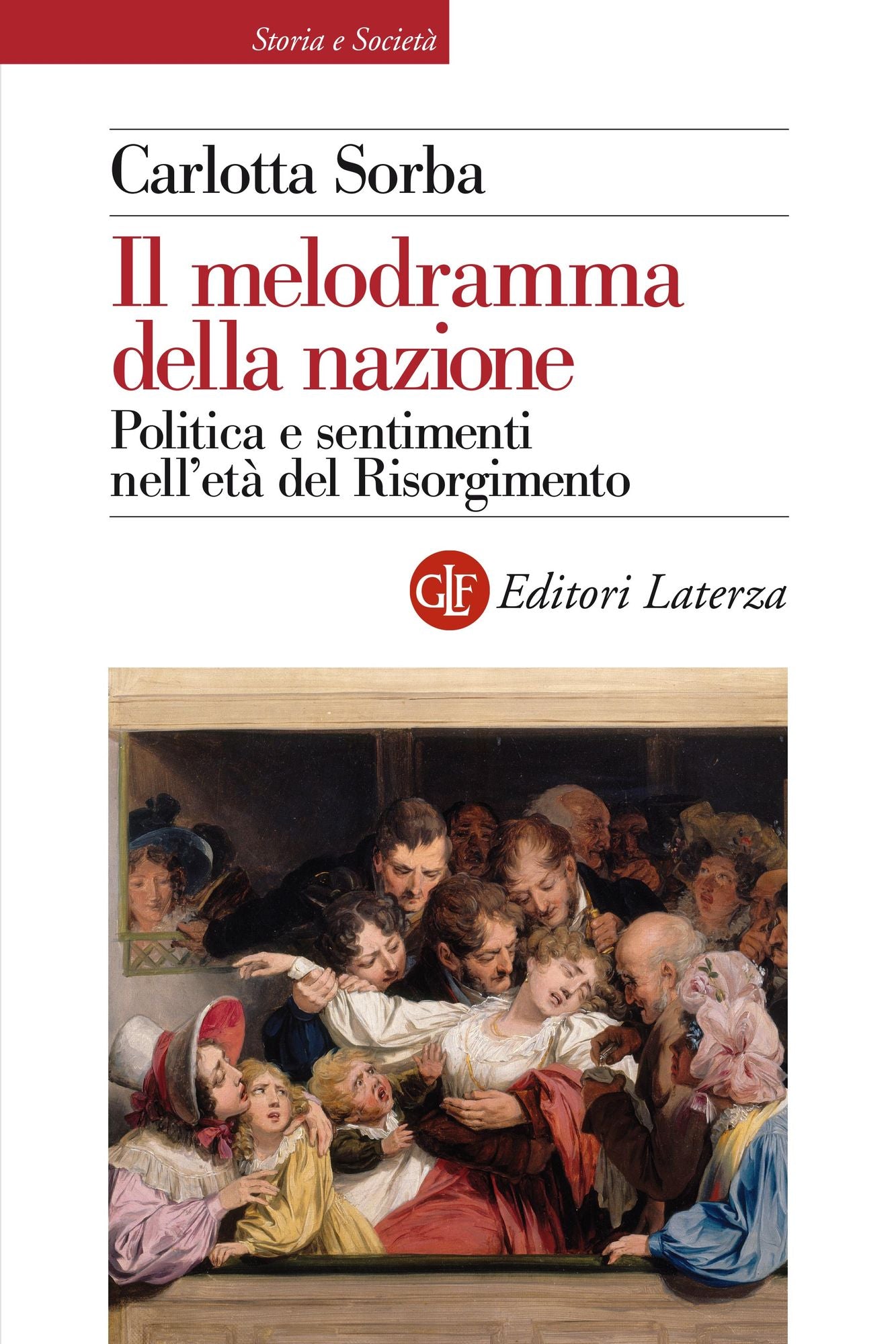 Il melodramma della nazione: Politica e sentimenti nell'età del Risorgimento