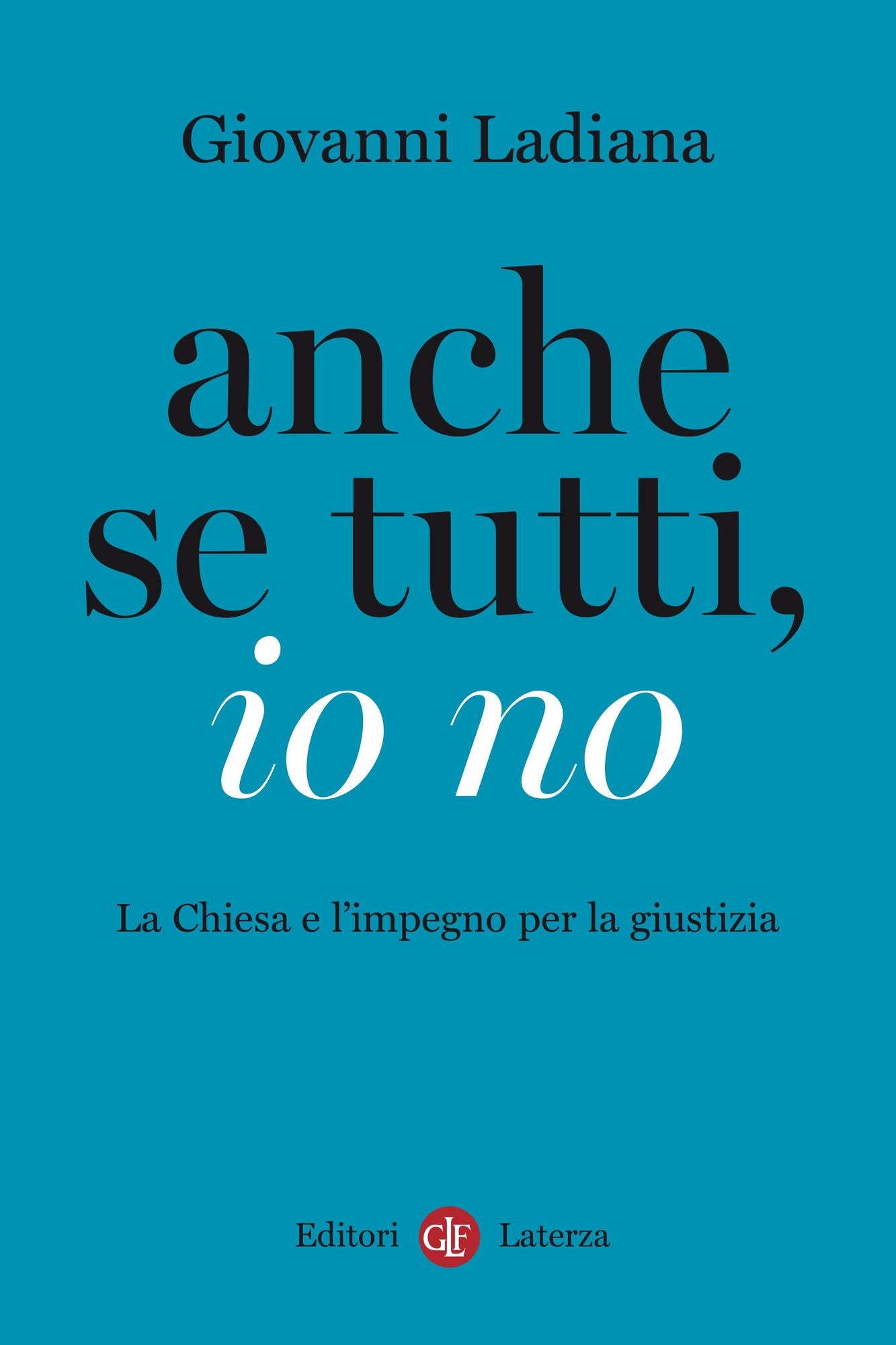 Anche se tutti, io no: La Chiesa e l'impegno per la giustizia