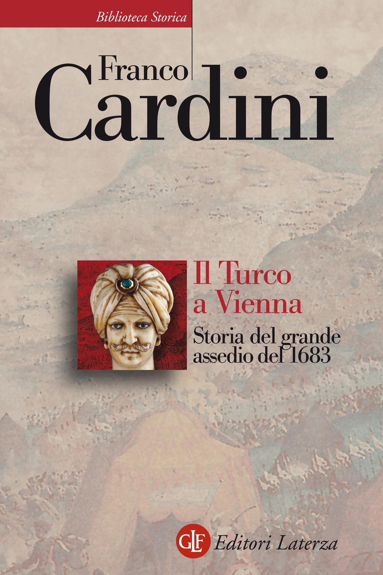 Il Turco a Vienna: Storia del grande assedio del 1683