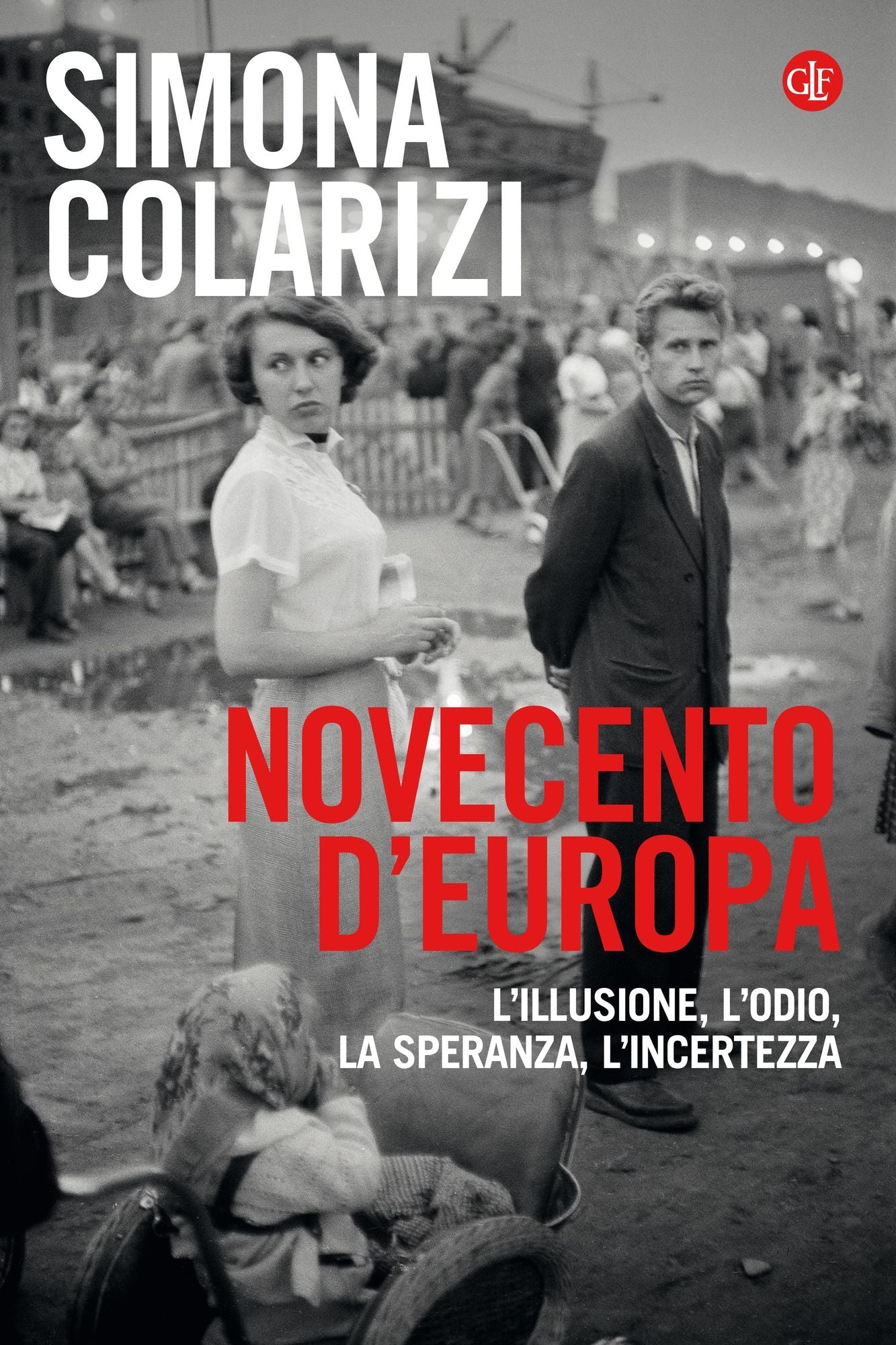 Novecento d'Europa: L'illusione, l'odio, la speranza, l'incertezza