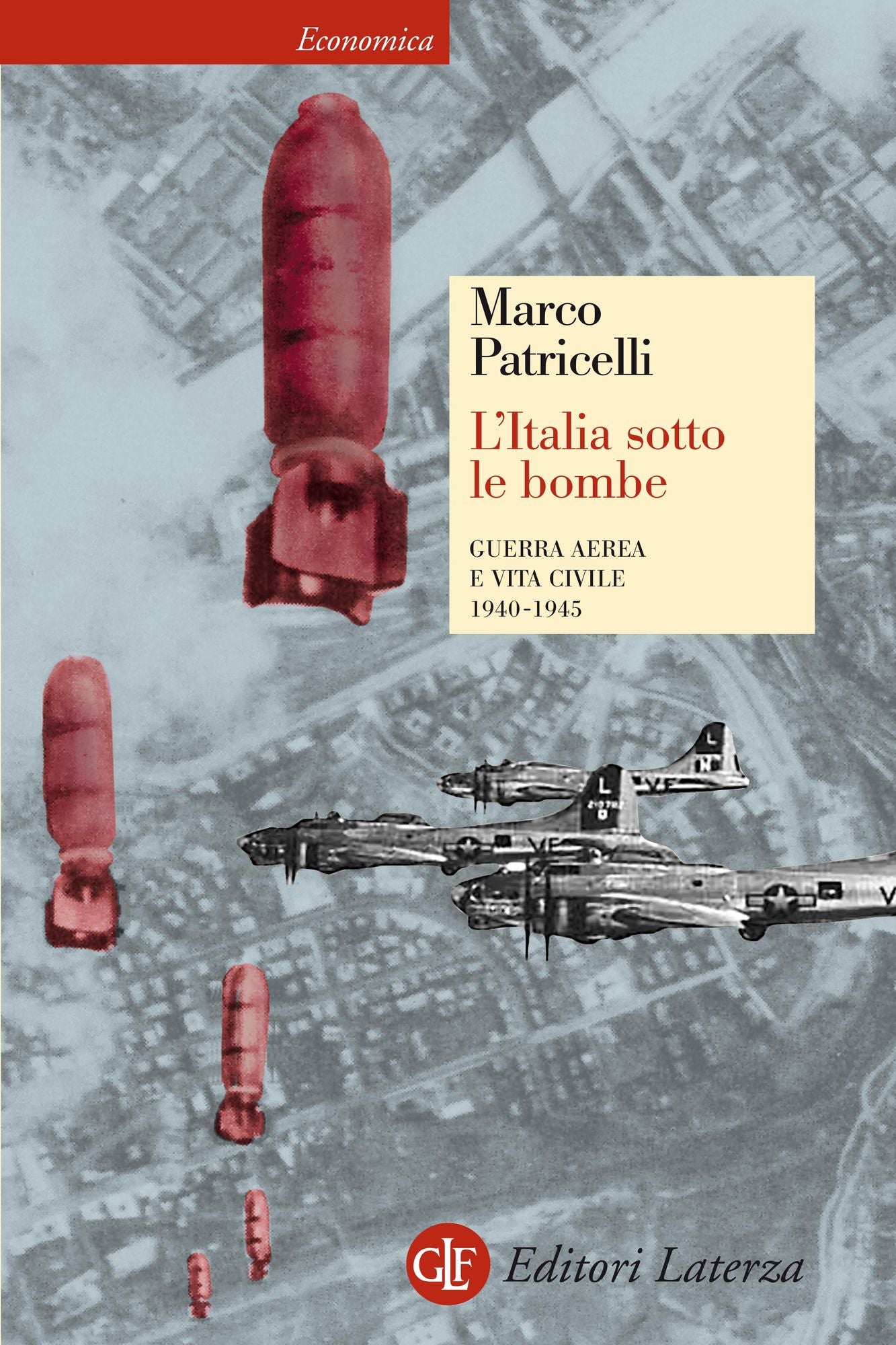 L'Italia sotto le bombe: Guerra aerea e vita civile 1940-1945
