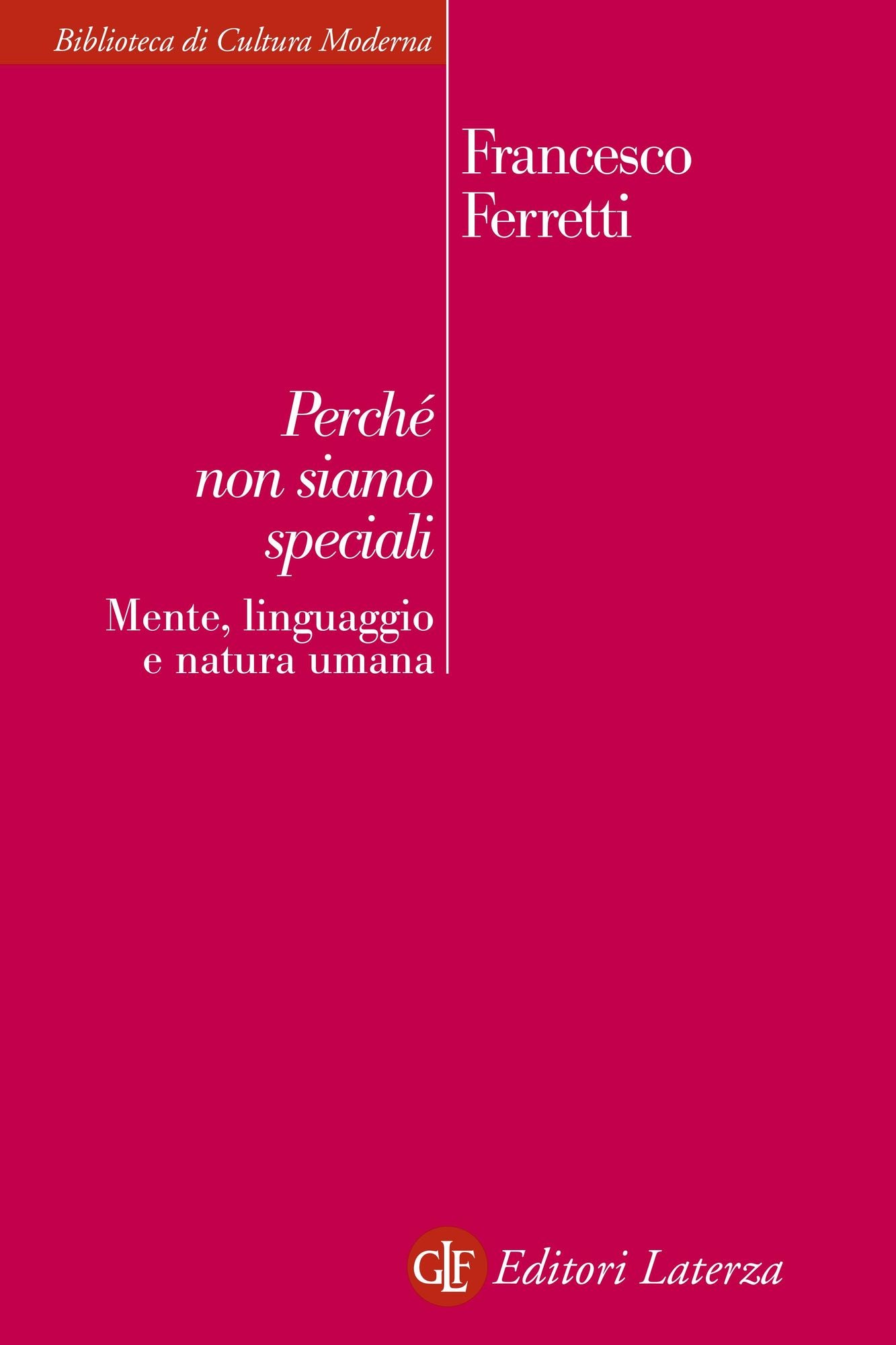 Perché non siamo speciali: Mente, linguaggio e natura umana