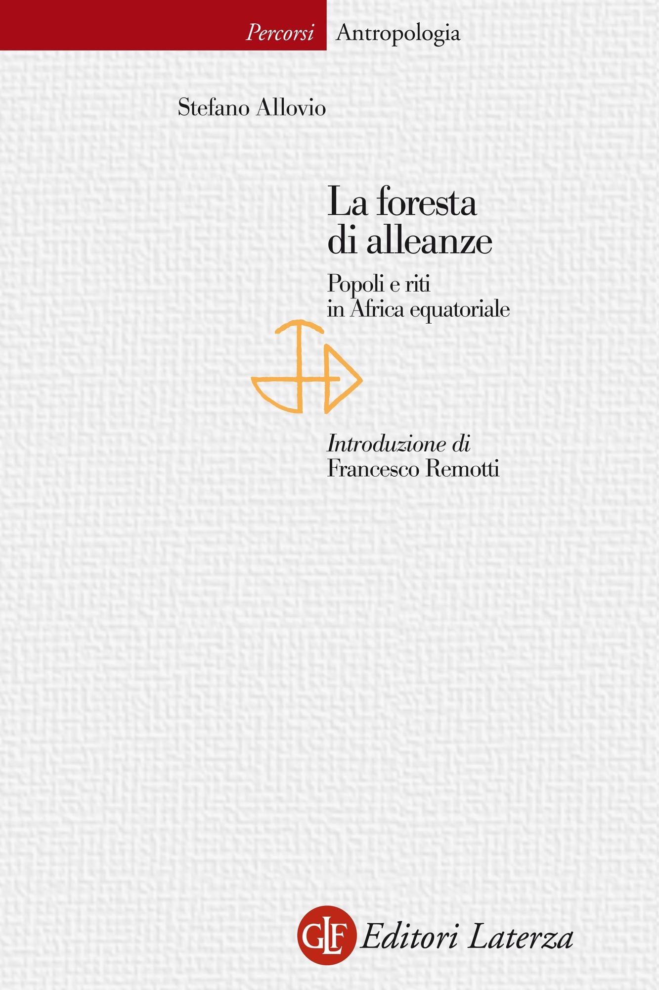 La foresta di alleanze: Popoli e riti in Africa equatoriale