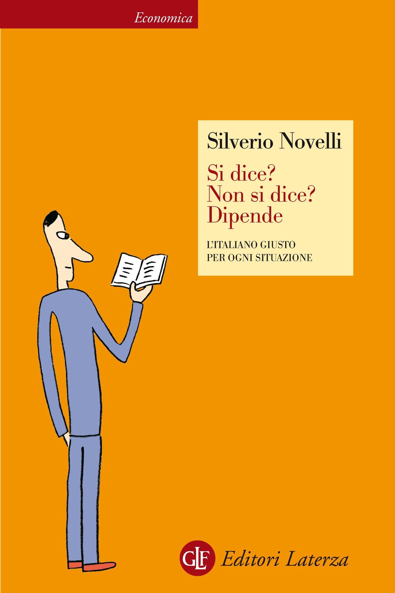 Si dice? Non si dice? Dipende: L'italiano giusto per ogni situazione