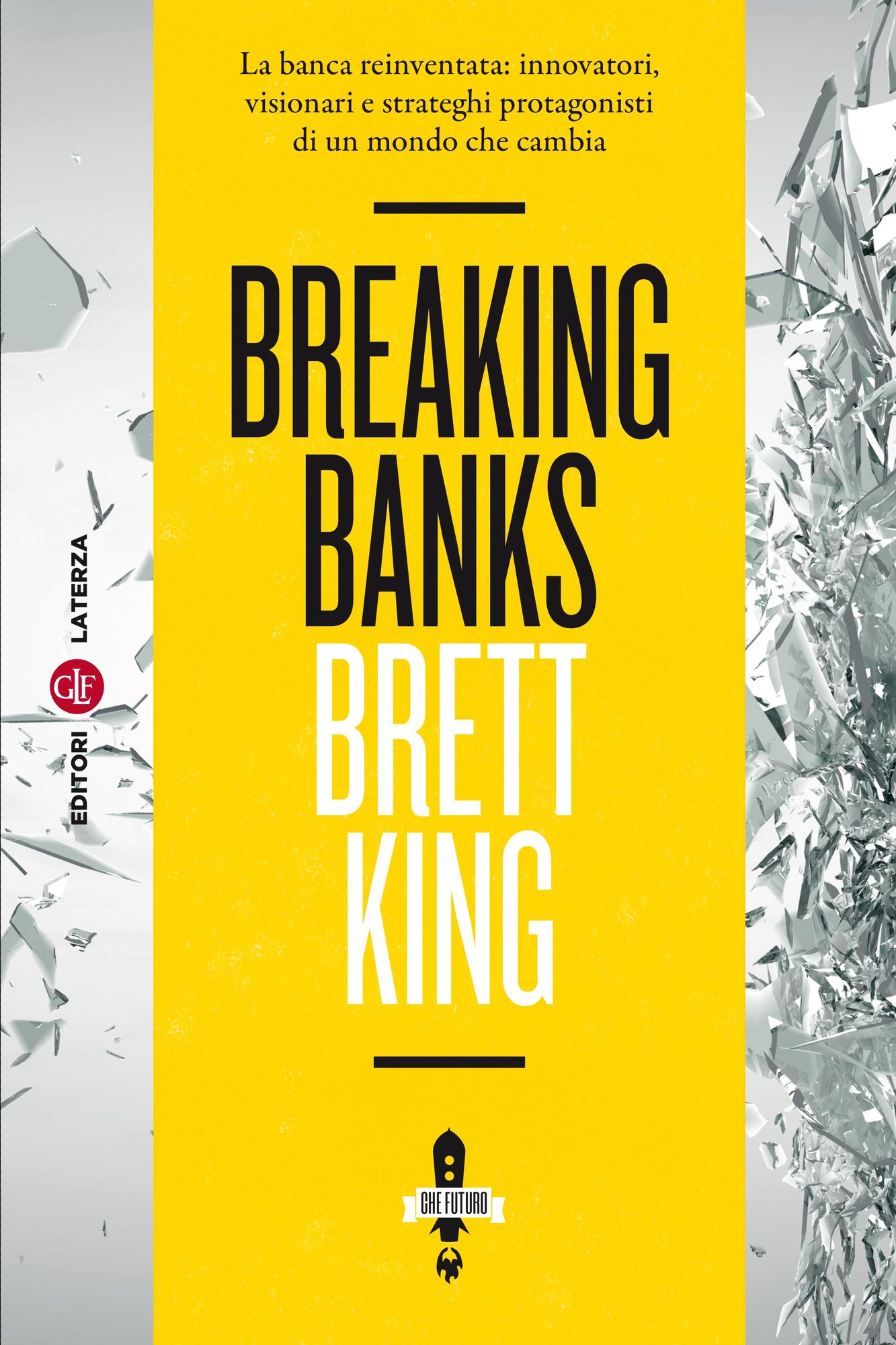 Breaking Banks: La banca reinventata: innovatori, visionari e strateghi protagonisti di un mondo che cambia