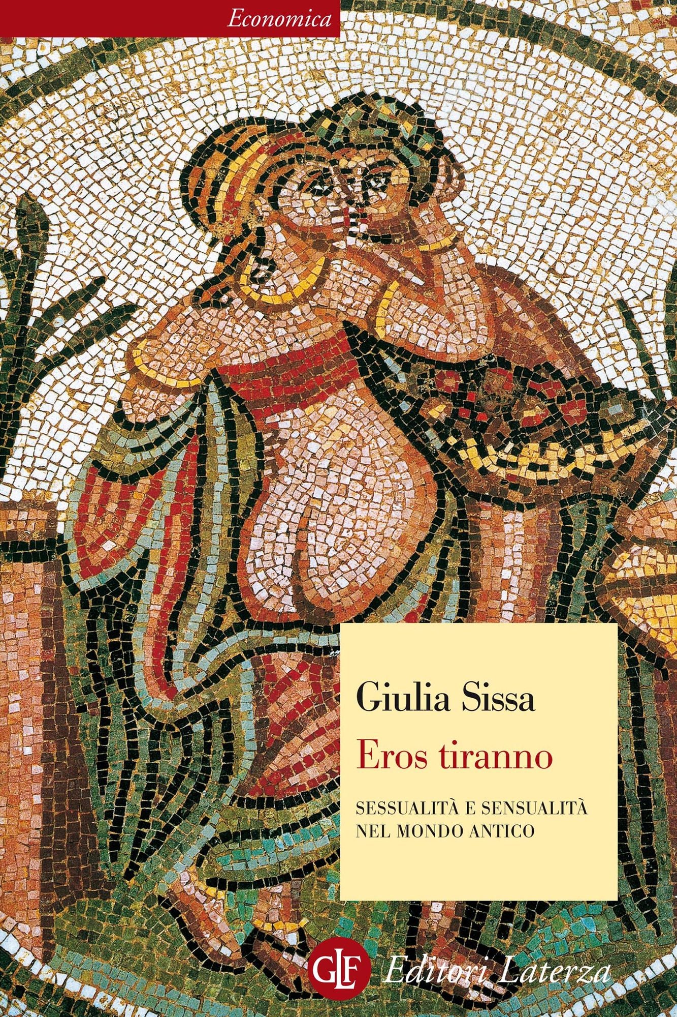 Eros tiranno: Sessualità e sensualità nel mondo antico