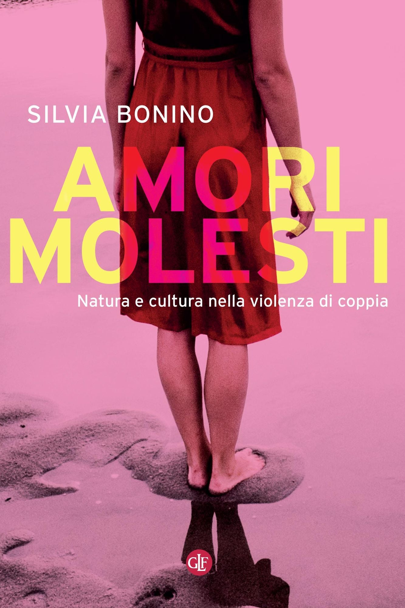 Amori molesti: Natura e cultura nella violenza di coppia