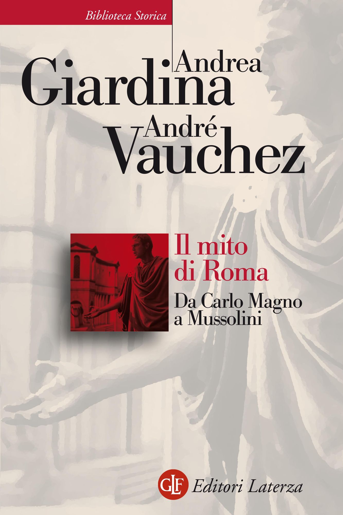 Il mito di Roma: Da Carlo Magno a Mussolini