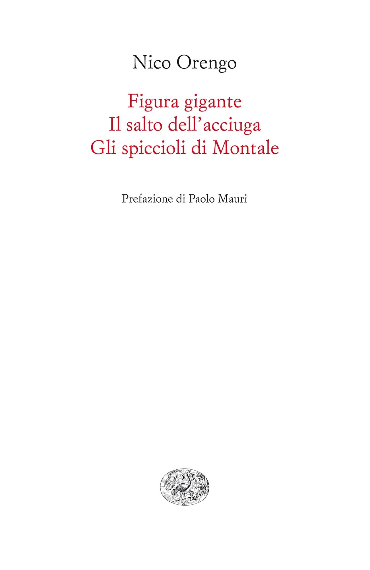 Figura gigante. Il salto dell'acciuga. Gli spiccioli di Montale