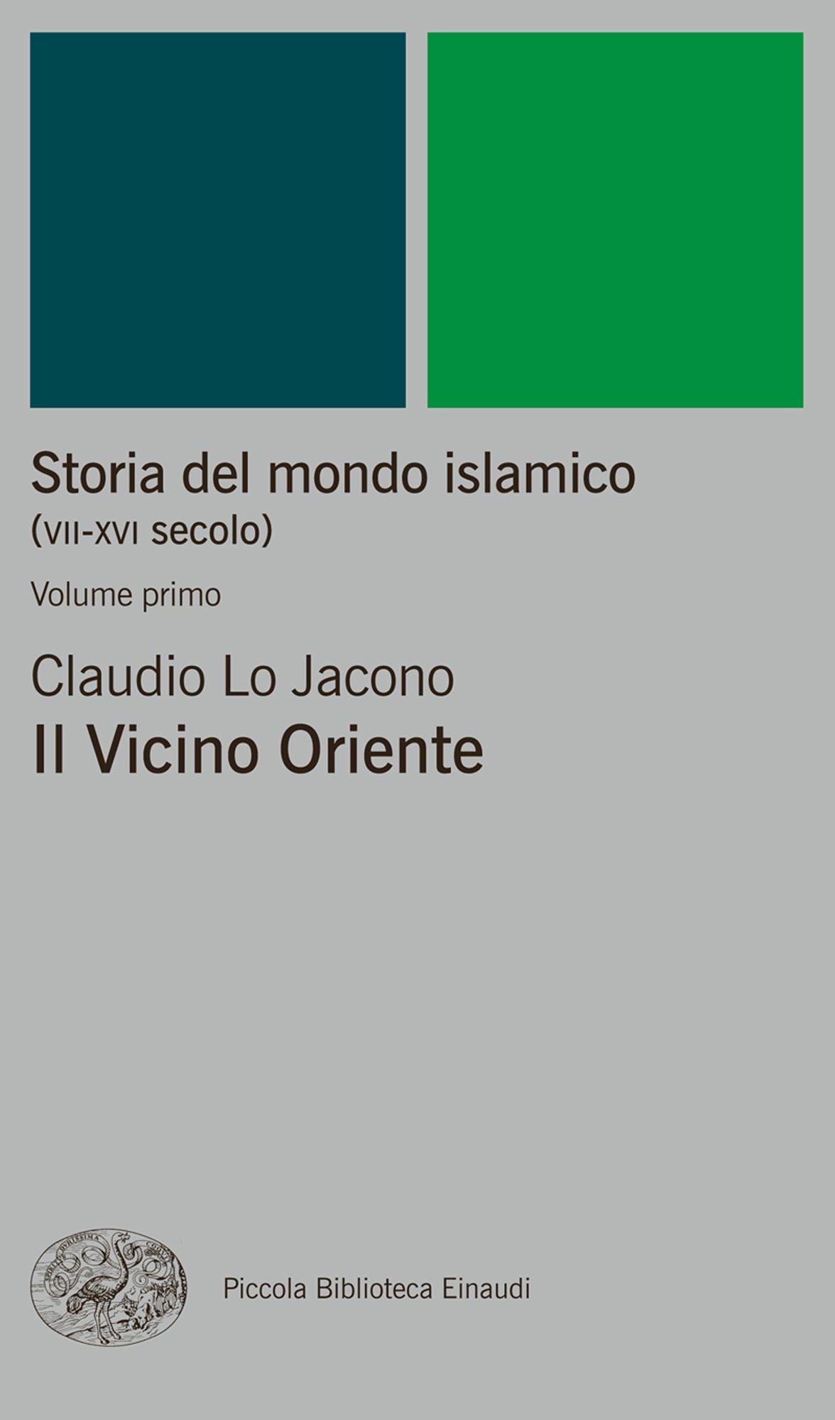 Storia del mondo islamico (VII-XVI secolo). Volume primo