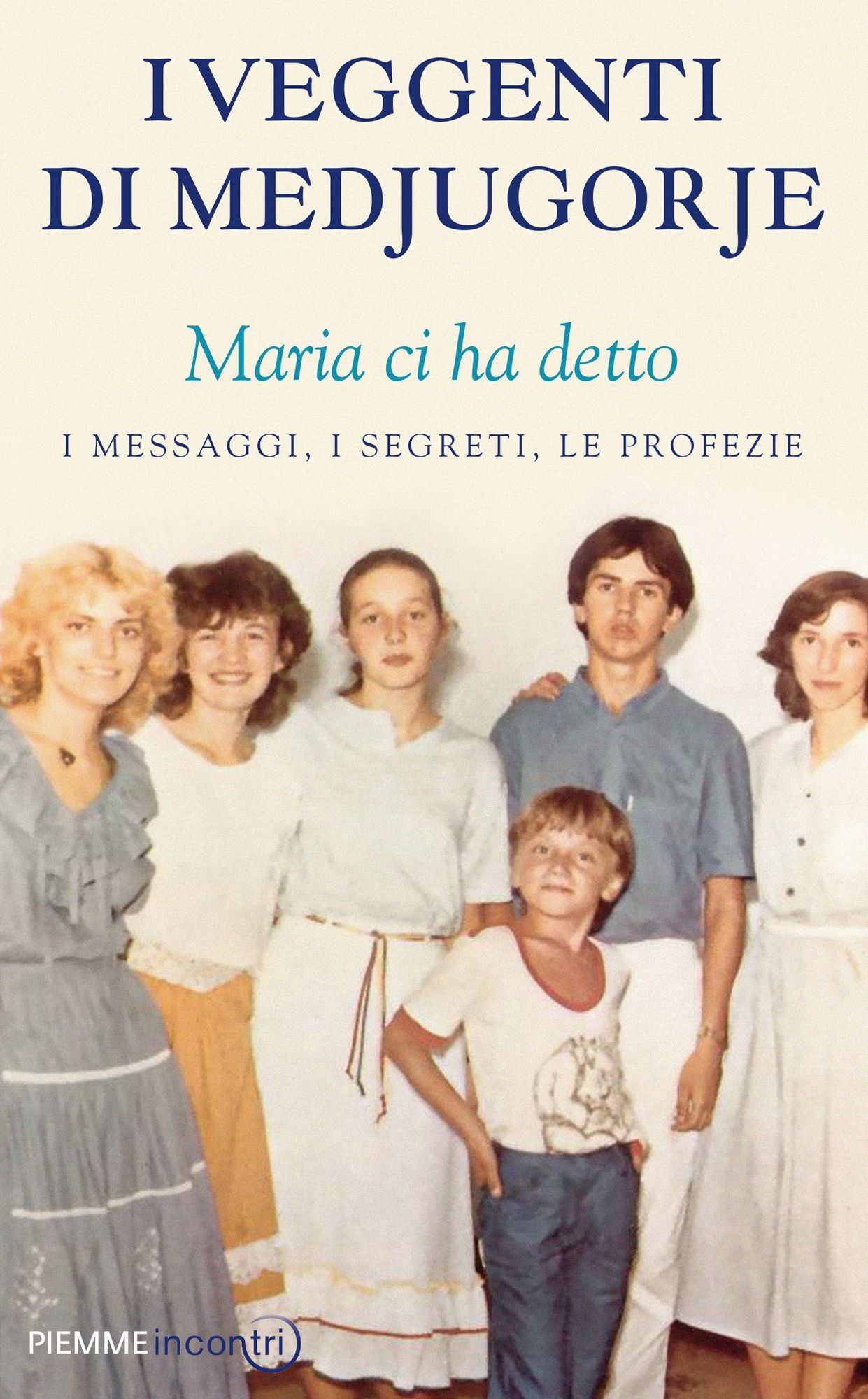 I veggenti di Medjugorje - Maria ci ha detto