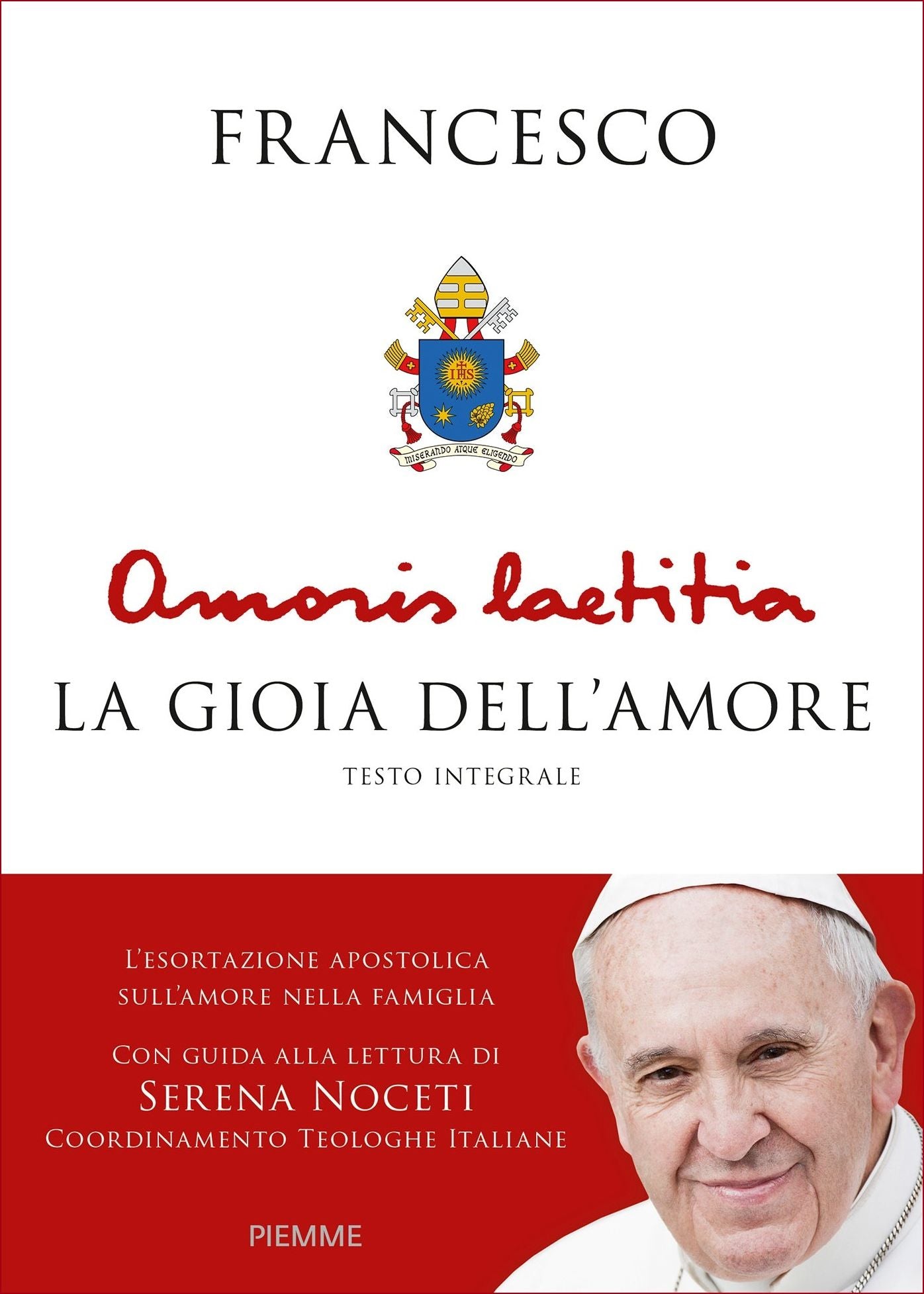 Amoris Laetitia.Testo integrale dell'Esortazione con guida alla lettura di Serena Noceti