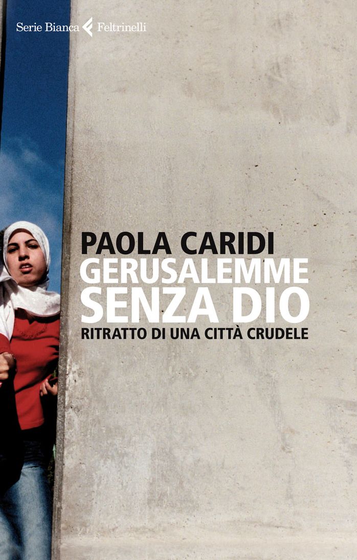 Gerusalemme senza Dio: Ritratto di una città crudele