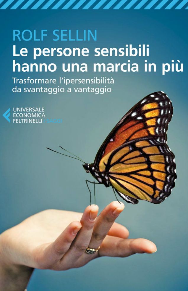 Le persone sensibili hanno una marcia in più: Trasformare l'ipersensibilità da svantaggio a vantaggio