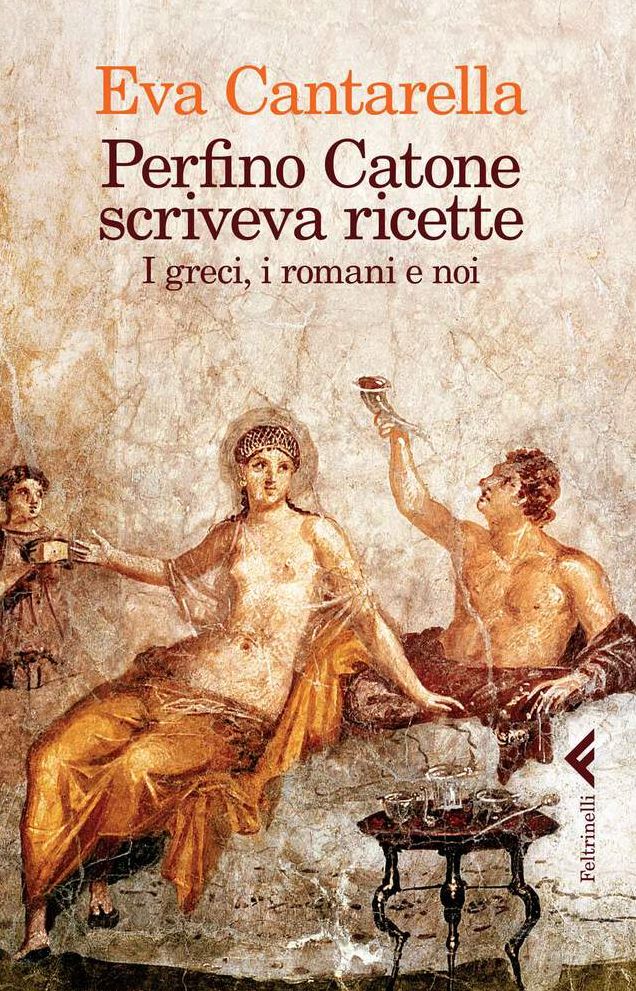 Perfino Catone scriveva ricette: I greci, i romani e noi