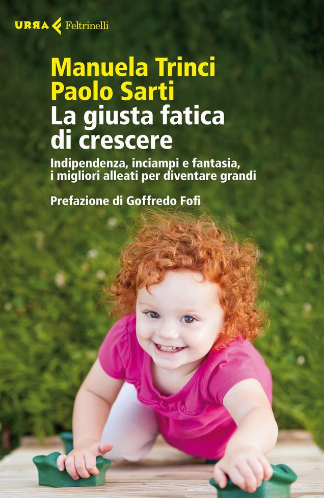 La giusta fatica di crescere: Indipendenza, inciampi e fantasia, i migliori alleati per diventare grandi