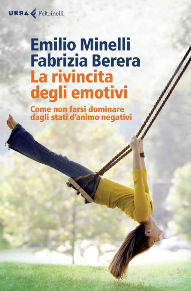 La rivincita degli emotivi: Come non farsi dominare dagli stati d'animo negativi