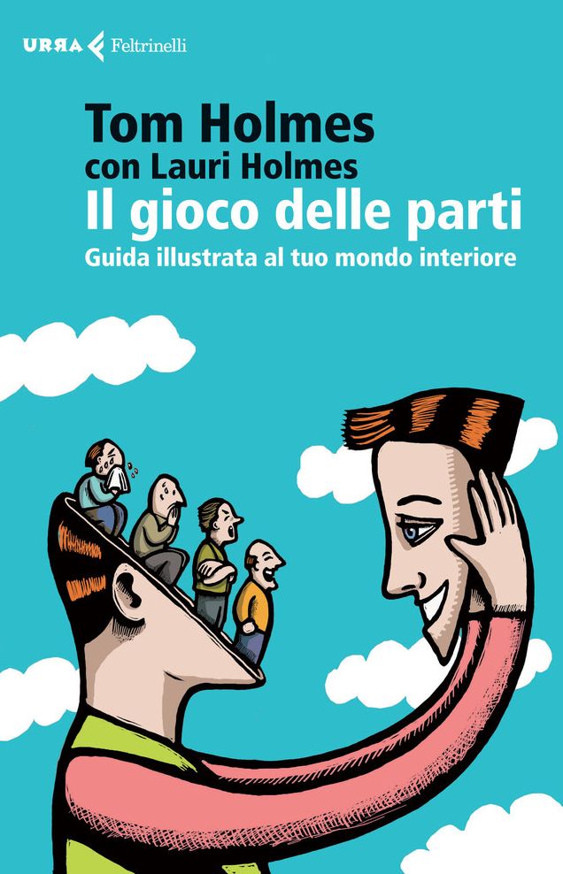 Il gioco delle parti: Guida illustrata al tuo mondo interiore