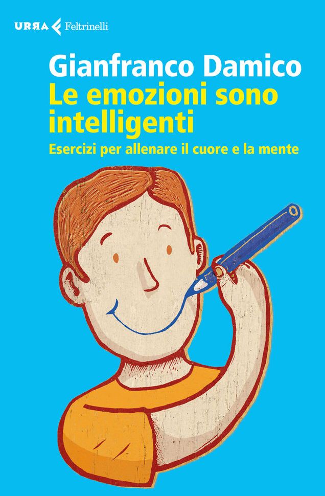 Le emozioni sono intelligenti: Esercizi per allenare il cuore e la mente