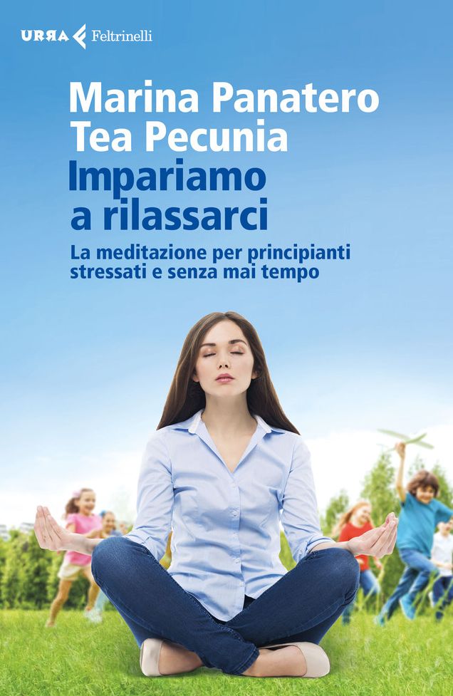 Impariamo a rilassarci: La meditazione per principianti stressati e senza mai tempo