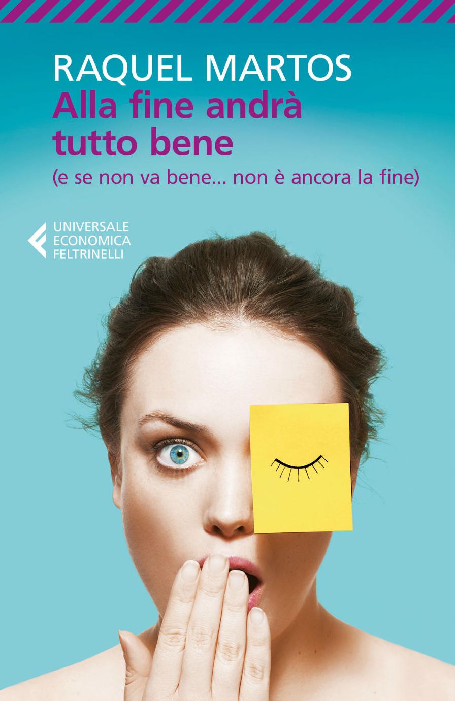 Alla fine andrà tutto bene: (e se non va bene... non è ancora la fine)