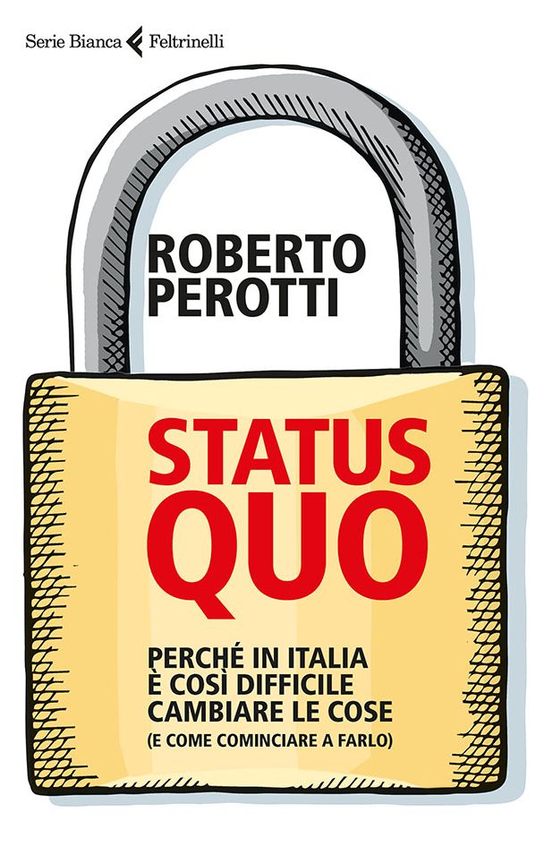 Status quo: Perché in Italia è così difficile cambiare le cose (e come cominciare a farlo)