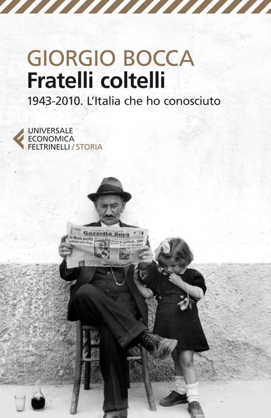 Fratelli coltelli: 1943-2010. L'Italia che ho conosciuto