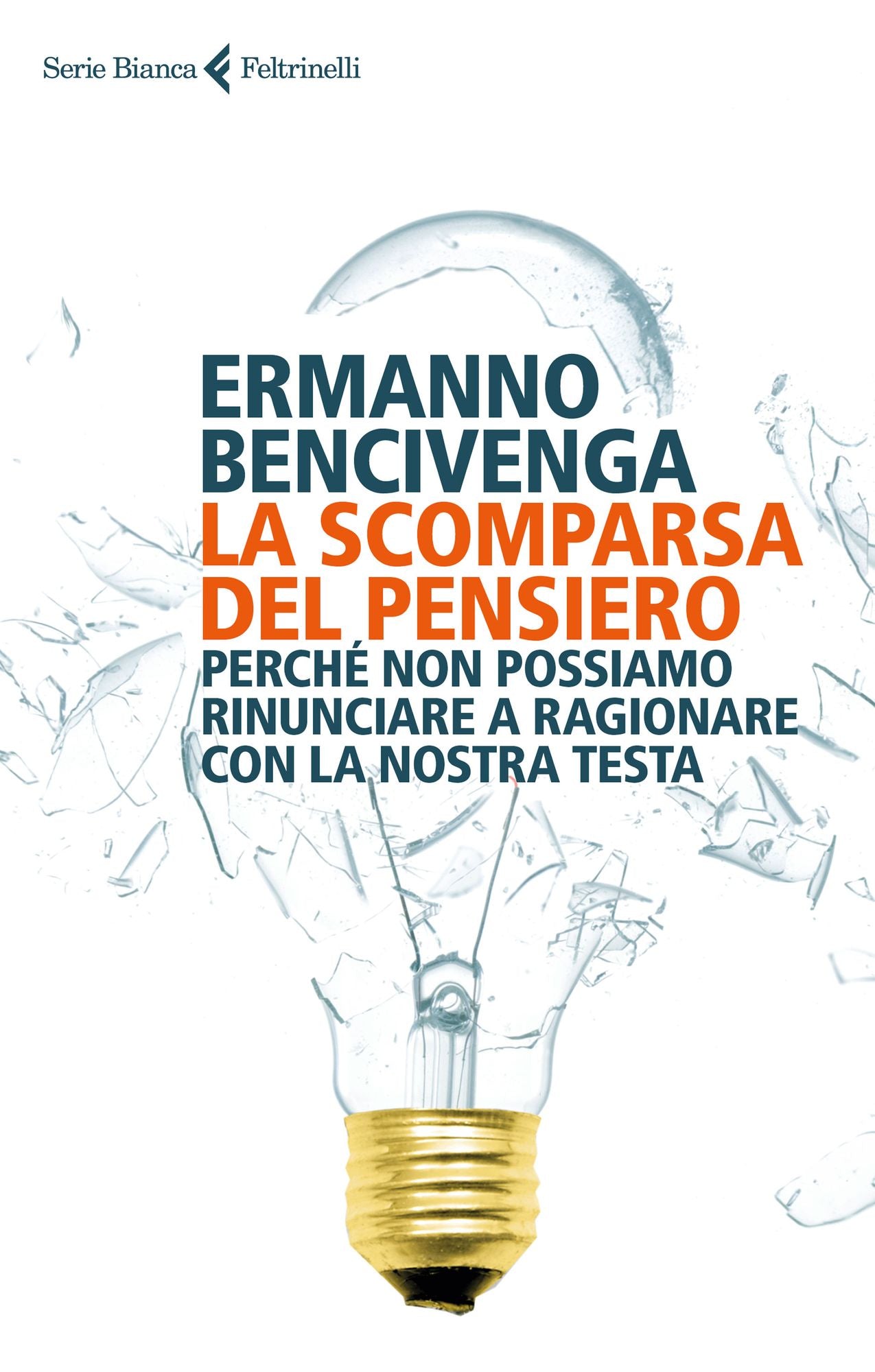 La scomparsa del pensiero: Perché non possiamo rinunciare a ragionare con la nostra testa
