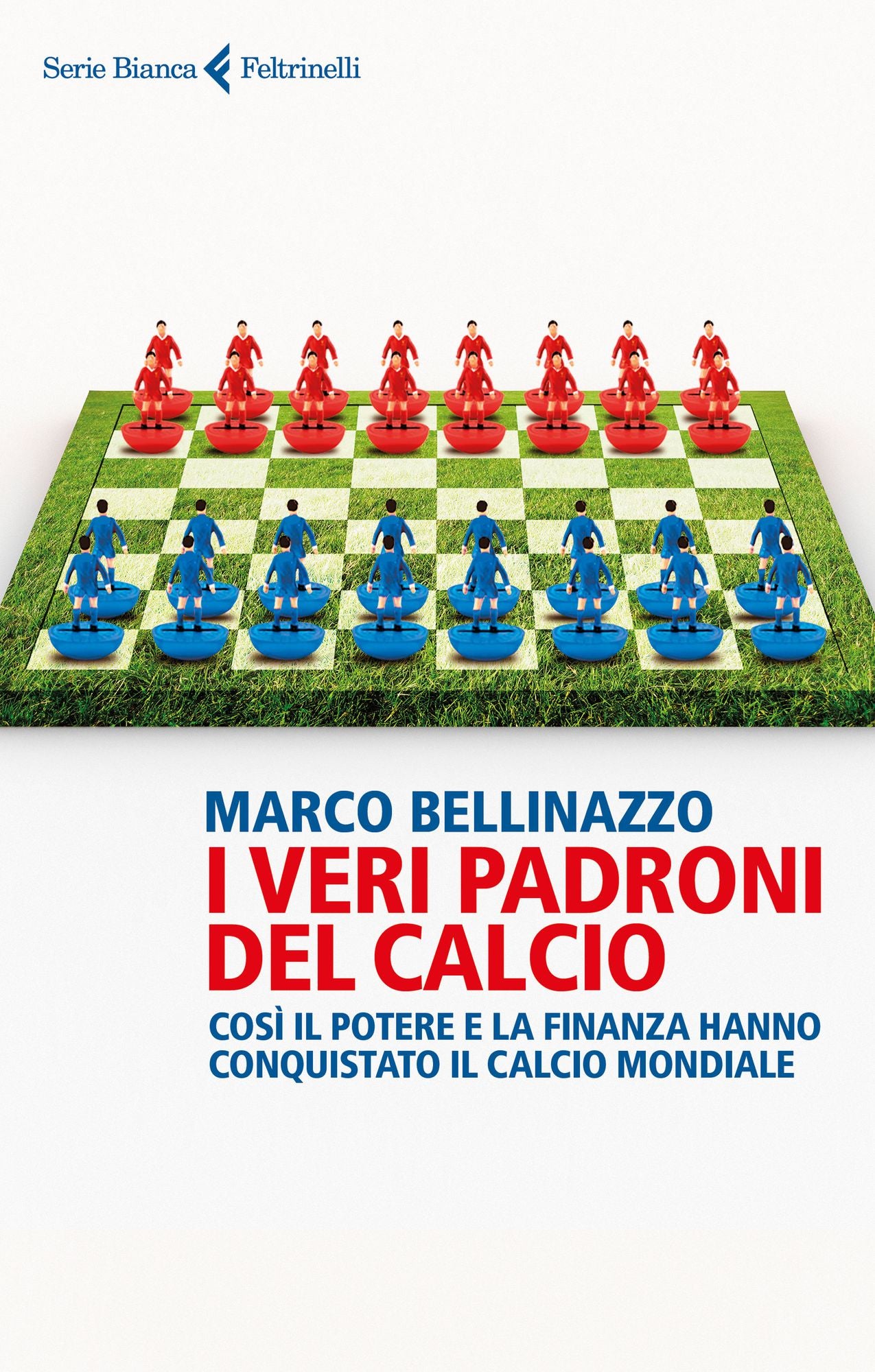 I veri padroni del calcio: Così il potere e la finanza hanno conquistato il calcio mondiale
