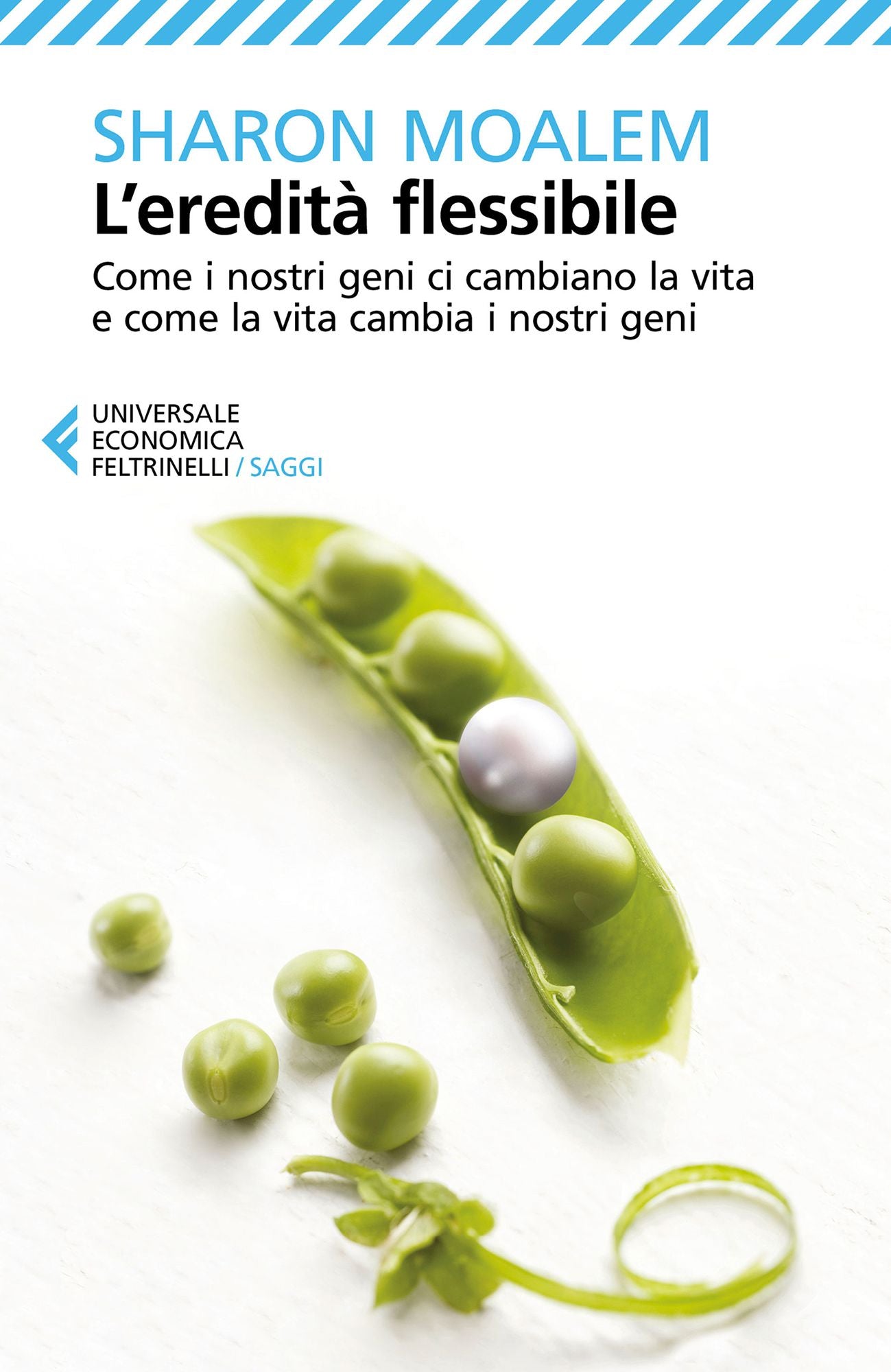 L'eredità flessibile: Come i nostri geni ci cambiano la vita e come la vita cambia i nostri geni