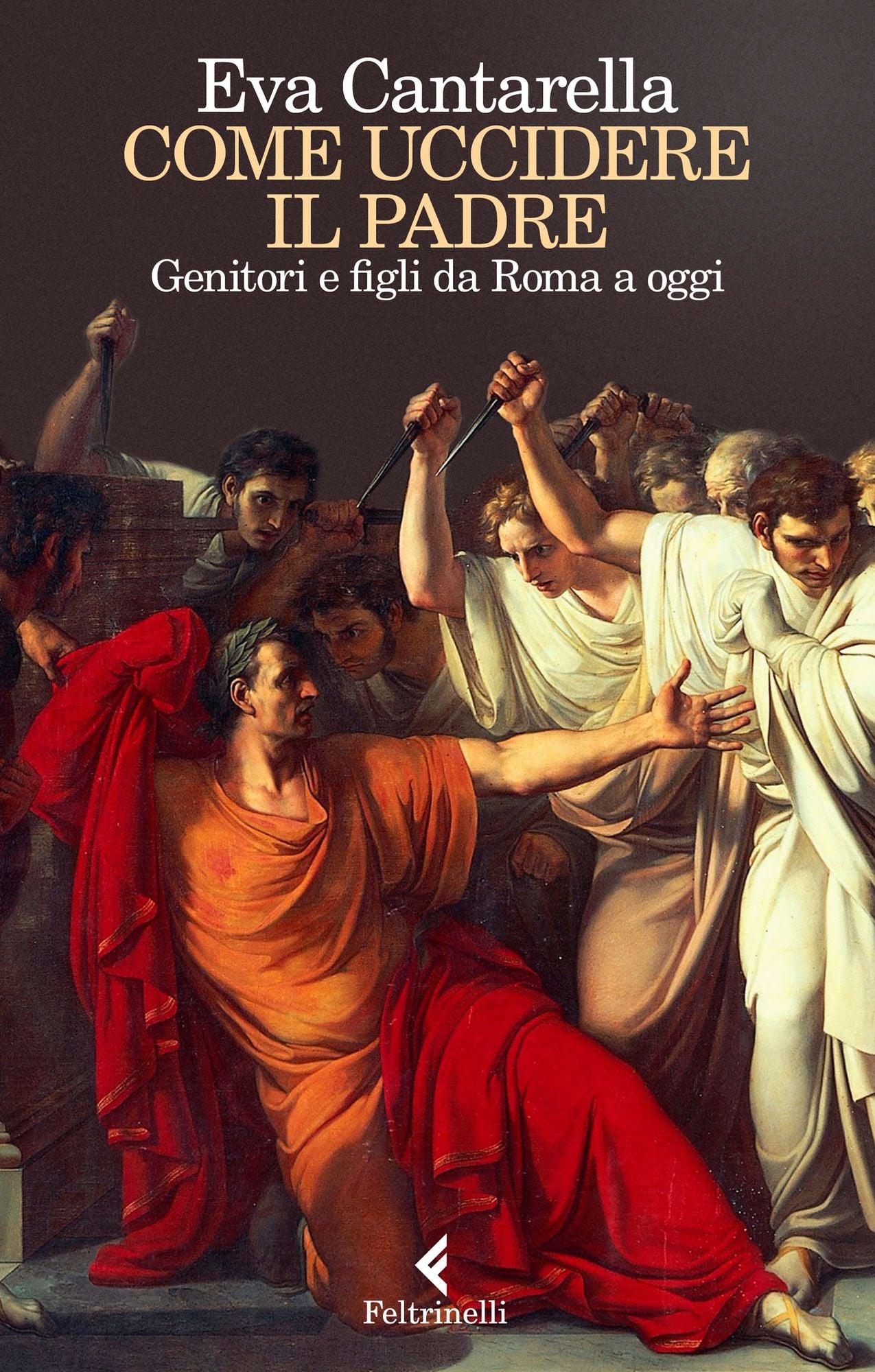 Come uccidere il padre: Genitori e figli da Roma a oggi
