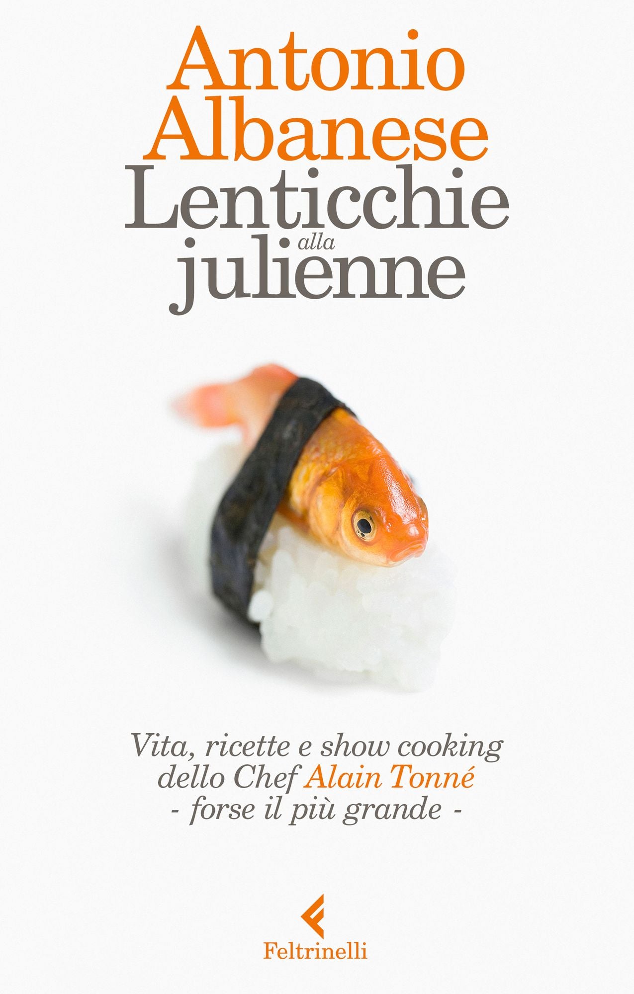 Lenticchie alla julienne: Vita, ricette e show cooking dello Chef Alain Tonné, forse il più grande