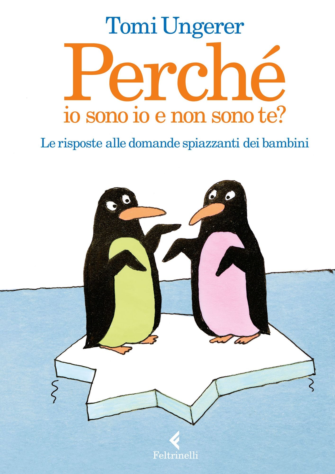 Perché io sono io e non sono te?: Le risposte alle domande spiazzanti dei bambini