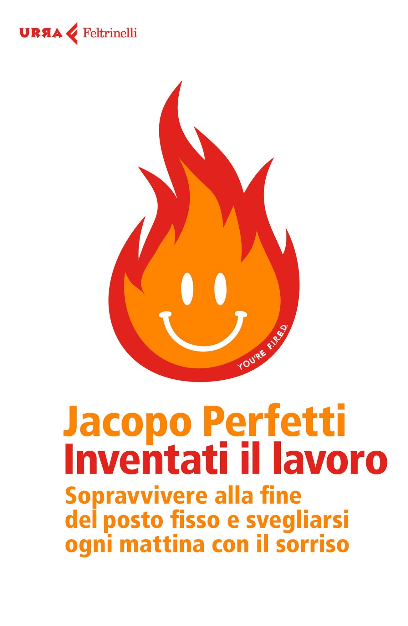 Inventati un lavoro: 25 consigli su come crearsi il lavoro e dare senso alla propria vita