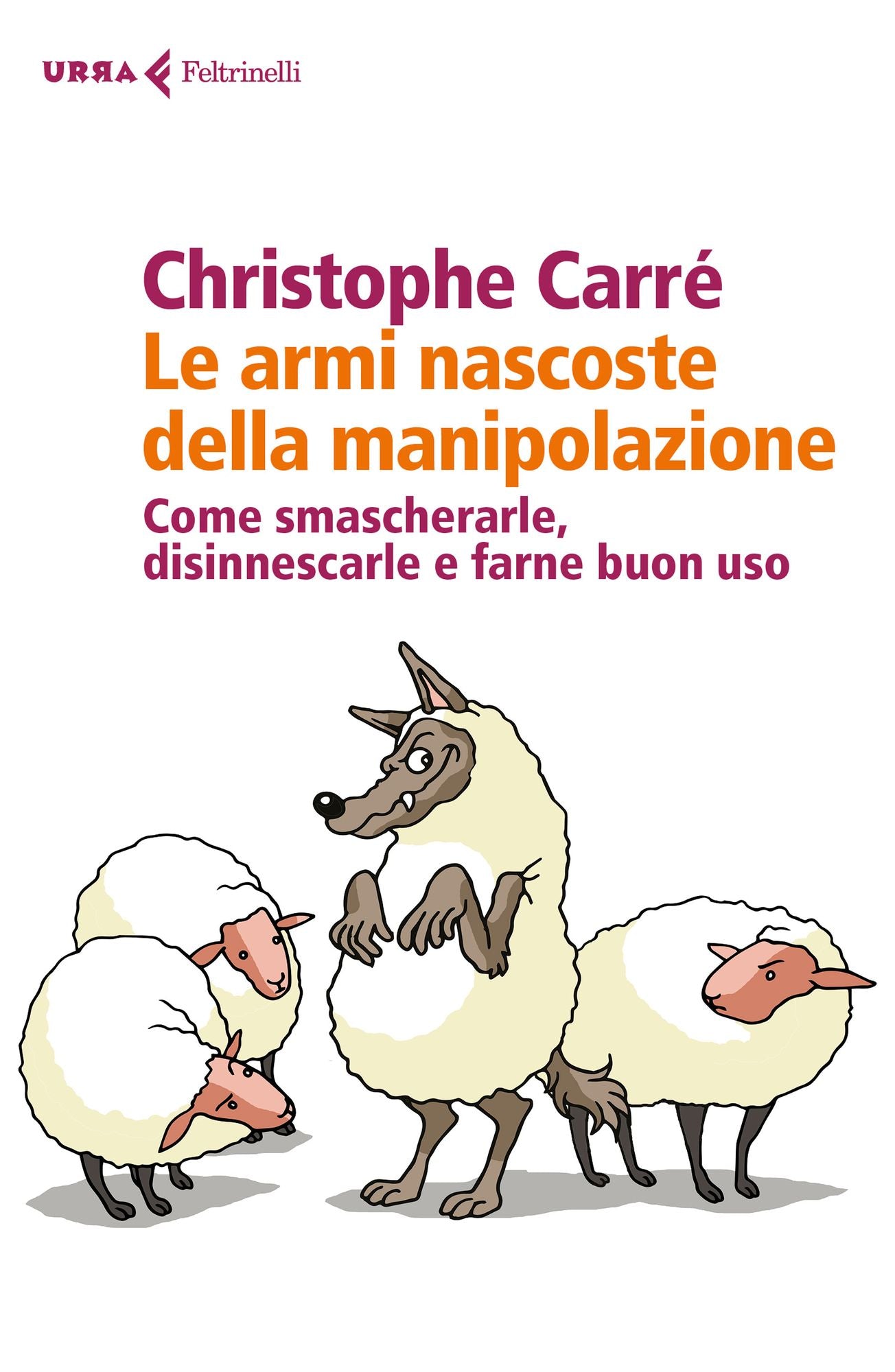 Le armi nascoste della manipolazione: Come smascherarle, disinnescarle e farne buon uso