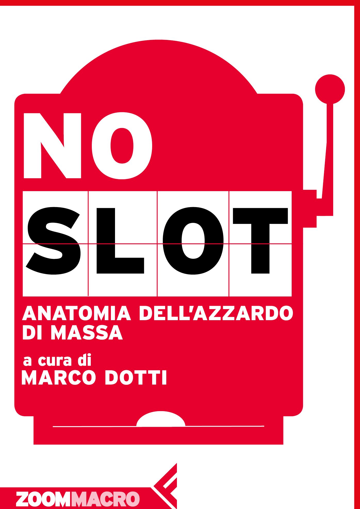 No slot: Anatomia dell'azzardo di massa