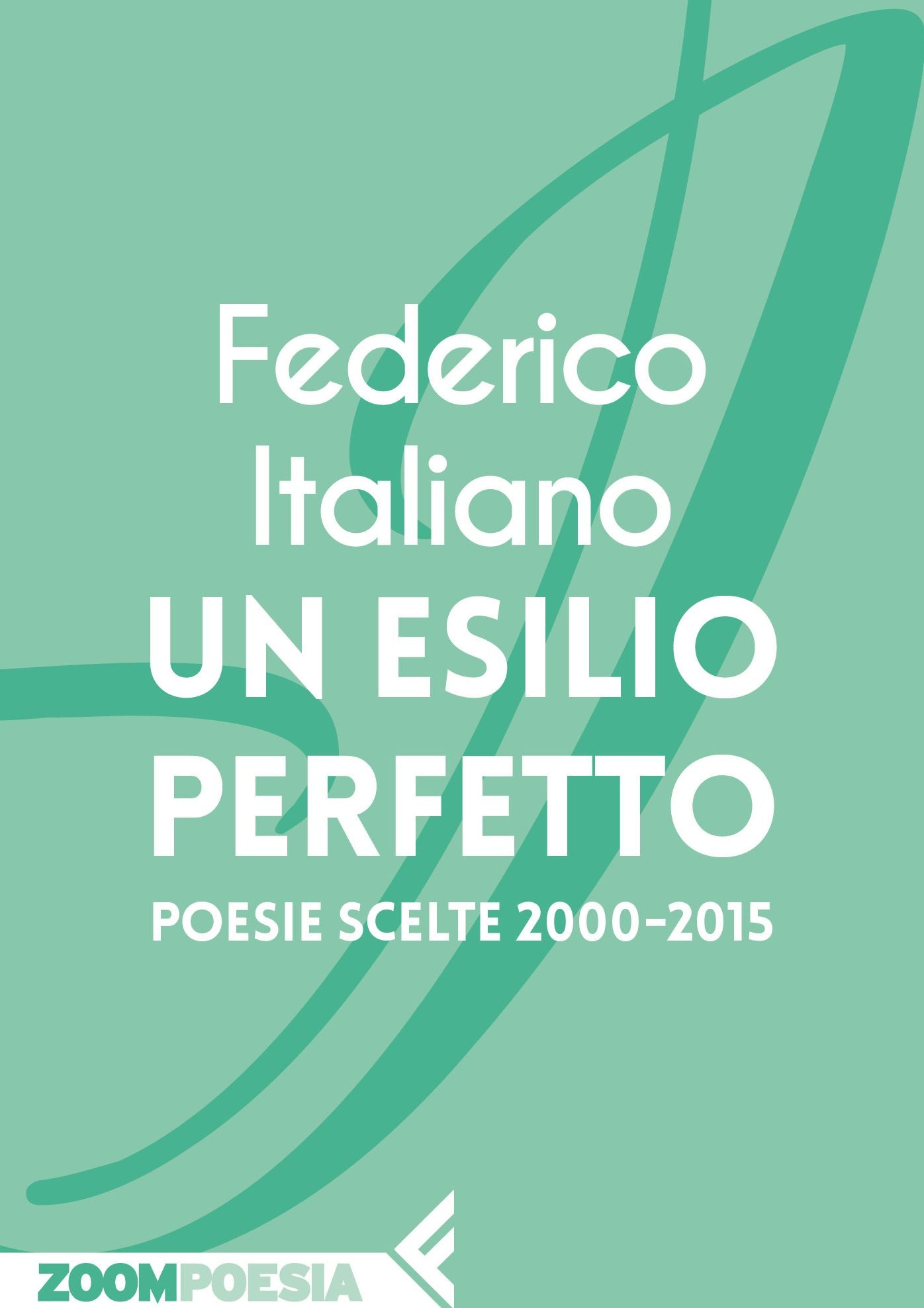 Un esilio perfetto: Poesie scelte 2000-2015